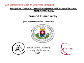 Pramod Kumar Sethy joint work with Erzsbet Csuhaj - Varj  Etvs Lornd University  Faculty
