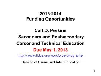 Carl D. Perkins  Secondary and Postsecondary  Career and Technical Education  Due May 1, 2013