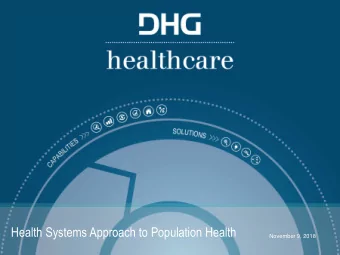 Health Systems Approach to Population Health  November 9, 2018  Agenda    What is Population