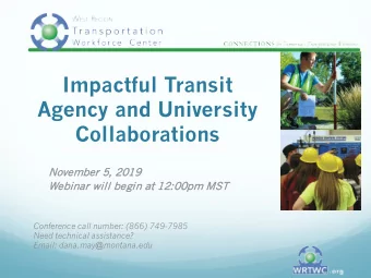 Impactful Transit  Agency and University  Collaborations  November 5,  5, 2019  2019  Webinar will