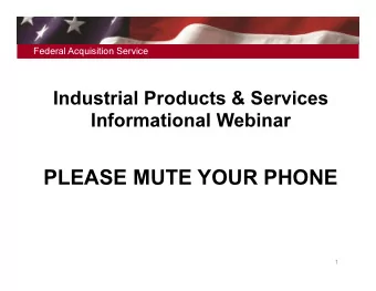 PLEASE MUTE YOUR PHONE  1  U.S. General Services Administration  Federal Acquisition Service