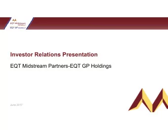Investor Relations Presentation  EQT Midstream Partners-EQT GP Holdings  June 2017  1  Cautionary
