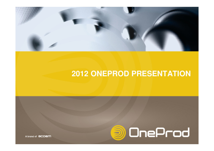 2012 oneprod presentation