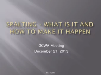 GCWA Meeting  December 21, 2013  Dave Mueller    What is spalting    What causes it