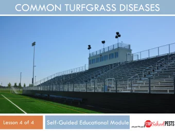 COMMON TURFGRASS DISEASES  Self-Guided Educational Module  Lesson 4 of 4  Learning Objectives  2 1.