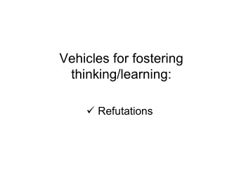 Vehicles for fostering  thinking/learning:  Refutations  Refutation example #1  SED SC511