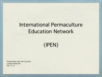 International Permaculture  Education Network  (IPEN)  Presentation and call to action  Lachlan