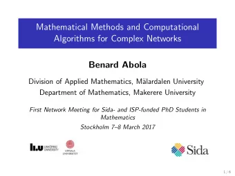 Mathematical Methods and Computational  Algorithms for Complex Networks  Benard Abola  Division of