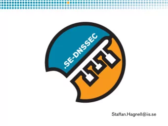 .SE-DNSSEC  Commercial launch  of .SE-DNSSEC  Feb 16, 2007  Signing  Soft  launch  of service  the