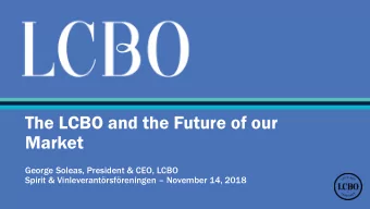 Market  George Soleas, President &amp; CEO, LCBO Spirit &amp; Vinleverantrsfreningen