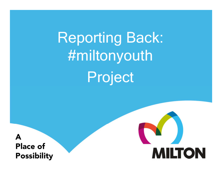 reporting back miltonyouth project