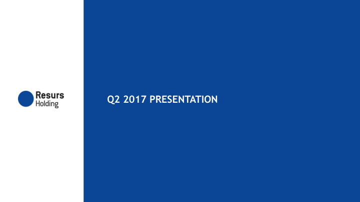 q2 2017 presentation today s presenters