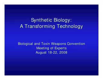 Synthetic Biology:  Synthetic Biology:  A Transforming Technology  A Transforming Technology