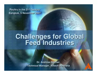 Challenges for Global  Challenges for Global  Feed Industries  Feed Industries  Dr. Andreas Kocher,