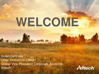 WELCOME  Aidan Connolly  Chief Innovation Officer  Global Vice-President Corporate Accounts