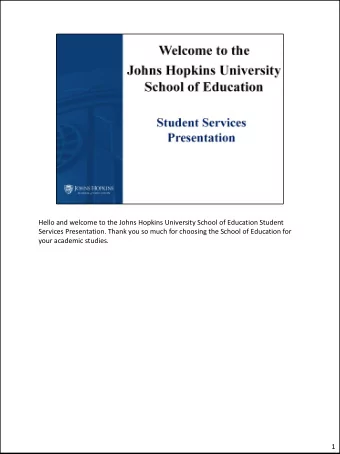 Hello and welcome to the Johns Hopkins University School of Education Student  Services