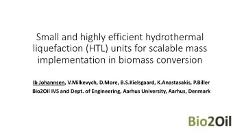 Small and highly efficient hydrothermal  liquefaction (HTL) units for scalable mass  implementation