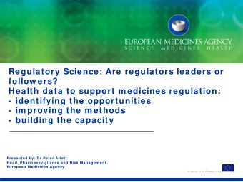 Regulatory Science: Are regulators leaders or  follow ers?  Health data to support m edicines