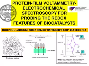PROTEIN-FILM VOLTAMMETRY-  ELECTROCHEMICAL  SPECTROSCOPY FOR  PROBING THE REDOX  FEATURES OF