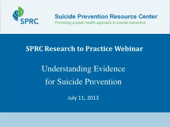 for Suicide Prevention  July 11, 2013 SPRC Research to Practice Presenters  Philip Rodgers, PhD