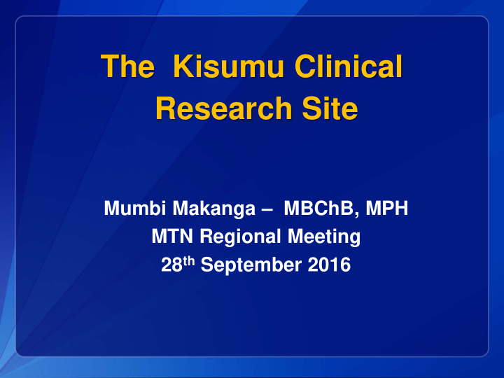the kisumu clinical research site mumbi makanga mbchb mph