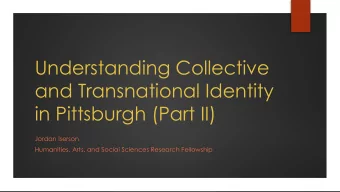 Understanding Collective  and Transnational Identity  in Pittsburgh (Part II)  Jordan Iserson