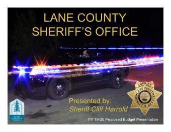 LANE COUNTY  SHERIFFS OFFICE  Presented by Sheriff Cliff Harrold  Presented by:  Sheriff Cliff