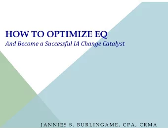 HOW TO OPTIMIZE EQ  And Become a Successful IA Change Catalyst  J A N N I E S  S .  B U R L I N G A