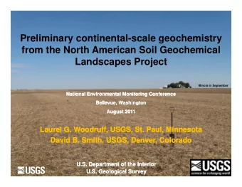 Preliminary continental-scale geochemistry  P  li  i  i  l  l  h  i  from the North American Soil