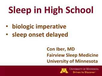 Sleep in High School  biologic imperative  sleep onset delayed  Con Iber, MD  Fairview Sleep