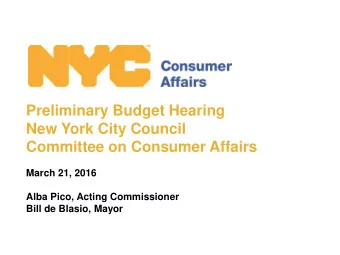 Preliminary Budget Hearing  New York City Council  Committee on Consumer Affairs  March 21, 2016