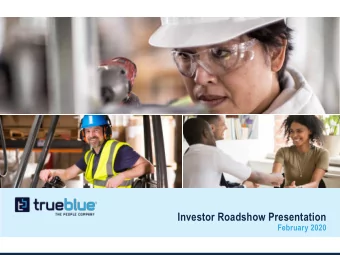 Investor Roadshow Presentation  February 2020  www.TrueBlue.com  Forward-Looking Statements