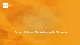 Account Based Marketing with Marketo  Why Account Based Marketing?  Clear ROI  Tracking Goals &amp;