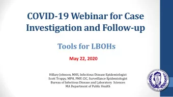 COVID-19 Webinar for Case  Investigation and Follow-up  Tools for LBOHs  May 22, 2020  Hillary