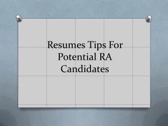 Resumes Tips For  Potential RA  Candidates  Why require a resume? O Helps University Housing &amp;