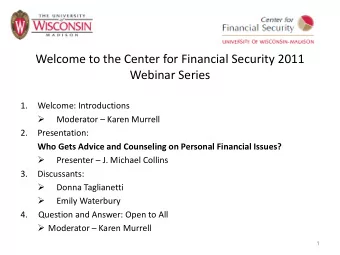 Webinar Series  1.  Welcome: Introductions   Moderator  Karen Murrell  2.  Presentation:  Who