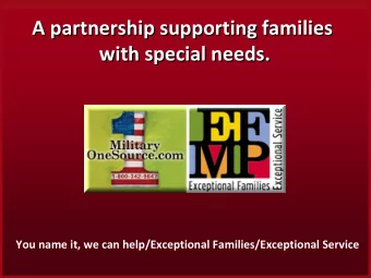 A partnership supporting families A partnership supporting families with special needs. with
