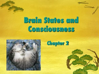Brain States and Consciousness  Chapter 2   Neuroscience and Consciousness  How We
