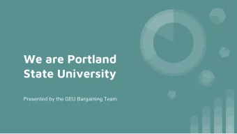 We are Portland  State University  Presented by the GEU Bargaining Team  PSU Mission Statement  We