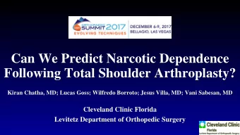 Can We Predict Narcotic Dependence  Following Total Shoulder Arthroplasty?  Kiran Chatha, MD; Lucas