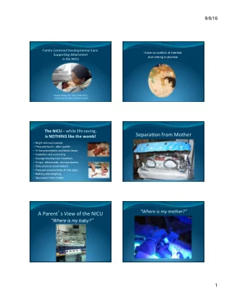 Separa6on from Mother  is NOTHING like the womb!  Bright and loud sounds  Frequent touch