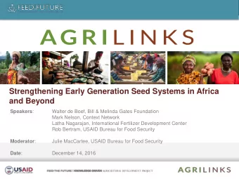 Strengthening Early Generation Seed Systems in Africa  and Beyond Speakers :  Walter de Boef, Bill