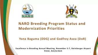 NARO Breeding Program Status and  Modernization Priorities  Yona Baguma (DDG) and Godfrey Asea