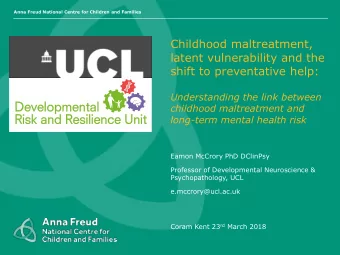 Understanding the link between  childhood maltreatment and  long-term mental health risk  Eamon