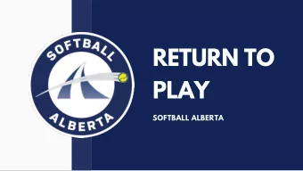 RETURN TO  PLAY  SOFTBALL ALBERTA  Presentation  Outline  Introduction  Process  Key Findings