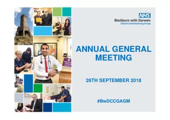 ANNUAL GENERAL  MEETING  26TH SEPTEMBER 2018  #BwDCCGAGM  Welcome to our Annual  General Meeting
