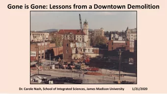 Gone is Gone: Lessons from a Downtown Demolition  Dr. Carole Nash, School of Integrated Sciences,