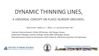 DYNAMIC THINNING LINES, A UNIVERSAL CONCEPT ON PLAICE NURSERY GROUNDS . Nash, R.D.M. 1 , Geffen,