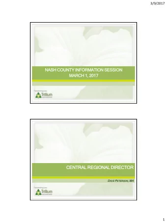 CENTRAL REGIONAL DIRECTOR D AVE VE P ETERS ERSON , MA  Transforming Lives  1  3/9/2017  Why is Nash