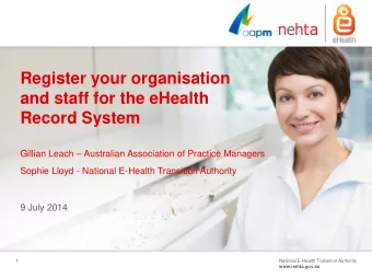 Register your organisation  and staff for the eHealth  Record System  Gillian Leach  Australian